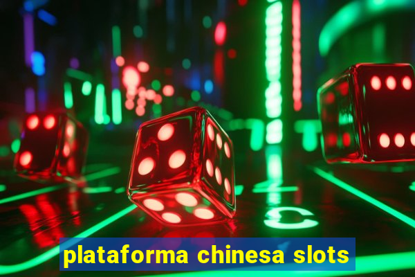 plataforma chinesa slots